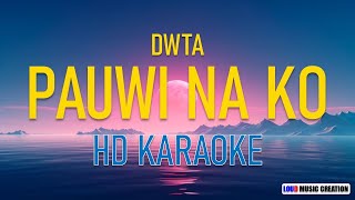 DWTA  PAUWI NA KO  HD KARAOKE LYRICS [upl. by Wakeen]