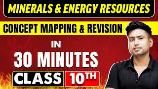 MINERALS AND ENERGY RESOURCES in 30 Minutes  Geography Chapter 5  Class 10th CBSE Board [upl. by Ylrad]