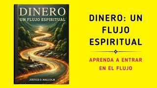 Dinero Un flujo espiritual Aprenda a entrar en el estado de flujo de abundancia Audiolibro [upl. by Orsola237]