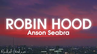 Anson Seabra  Robin Hood Lyrics [upl. by Nikolos508]