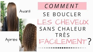 COMMENT SE BOUCLER LES CHEVEUX SANS CHALEUR TRES FACILEMENT [upl. by Angi]