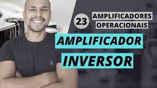 23  Amplificador Inversor  Amplificadores Operacionais  Prof Jalberth Fernandes [upl. by Collette]