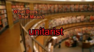 What does unitarist mean [upl. by Angle]