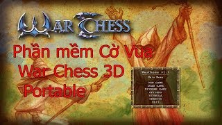 War Chess 3D Portable  Download hướng dẫn cài đặt sử dụng phần mềm chơi Cờ Vua [upl. by Xenophon]