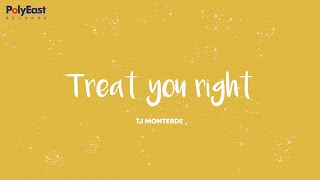 TJ Monterde  Treat You Right  Official Lyric Video [upl. by Allemrac987]