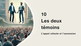 10 Les deux témoins  L’appel céleste et l’ascension [upl. by Assele842]