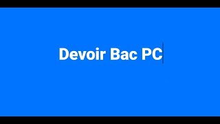 Devoir 2 BAC PC et SVT [upl. by Hsirrehc]