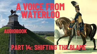 A Voice from Waterloo Echoes from the Battlefield  Episode 14 Shifting the Blame [upl. by Hillman]