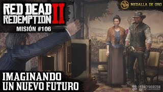 Red Dead Redemption 2  Misión 106  Imaginando un nuevo futuro Medalla de Oro [upl. by Kandy425]