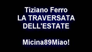 Tiziano Ferro  La Traversata dellEstate [upl. by Neltiac422]