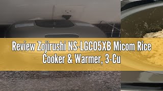 Review Zojirushi NSLGC05XB Micom Rice Cooker amp Warmer 3Cups uncooked Stainless Black [upl. by Islean]