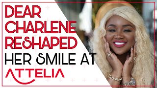 DEAR CHARLENE RESHAPED HER SMILE AT ATTELIA [upl. by Neve]