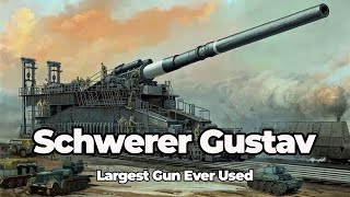 Schwerer Gustav  Largest Gun Ever Used [upl. by Pittman]