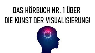 Das Hörbuch das Ihr Leben verändern wird Das Hörbuch Nr 1 über die Kunst der Visualisierung [upl. by Adda]