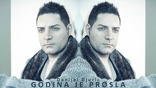 Danijel Djuric Godina je prosla OFFICIAL PLAYBACK [upl. by Alvar]