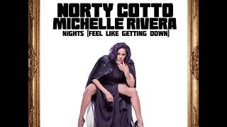 Norty Cotto Michelle Rivera  Nights Feel Like Getting Down Norty Cotto O C D Club Mix [upl. by Seluj]