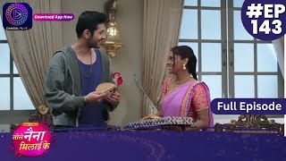 Tose Nainaa Milaai Ke  31 January 2024  Full Episode 143  Dangal TV [upl. by Gruber]