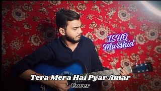 Tera Mera Hai Pyaar Amar  Ishq Murshid OST Cover  Adeel Prince [upl. by Corrianne]