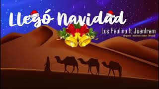 Llegó Navidad Los Paulino Ft Juanfram Moreno [upl. by Buell651]