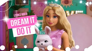 Dream it Do it  Song for Amelia From Barbie Princess Adventure  Lyrics Video [upl. by Asiret]