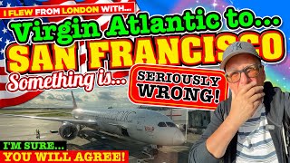 I FLEW Virgin Atlantic from LONDON to SAN FRANCISCO Something is SERIOUSLY NOT RIGHT Am I WRONG [upl. by Aphrodite]