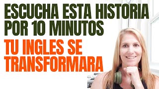 ESCUCHA ESTA HISTORIA POR 10 MINUTOS Y TU INGLES SE TRANSFORMARA  APRENDE INGLES CON HISTORIAS [upl. by Pronty]