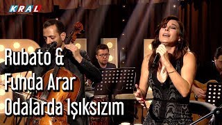 Rubato amp Funda Arar  Odalarda Işıksızım [upl. by Ynohtnanhoj73]