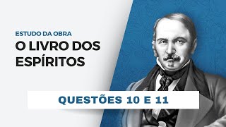 Questões 10 e 11 O Livro dos Espíritos  Leonardo Arruda [upl. by Wilber]