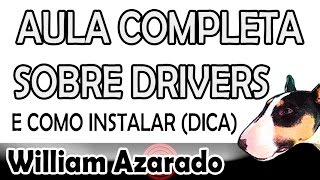 Aula completa de drivers O que são e como instalar da maneira do Azarado [upl. by Sibby]