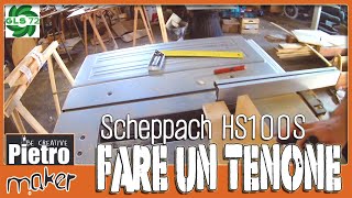 ✔️ Come Fare un TENONE con il Banco Sega  Scheppach HS100 S [upl. by Anaiad]