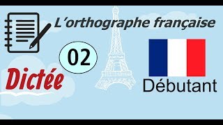 L’orthographe française  Dictée Débutant 02 [upl. by Enohpets]