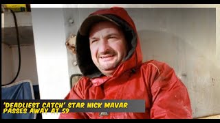 Deadliest Catch Star Nick Mavar Passes Away at 59 [upl. by Kendre]