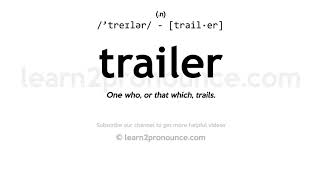 Pronunciation of Trailer  Definition of Trailer [upl. by Kirbee656]