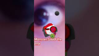 MONSTER GOOD THE END [upl. by Annabelle795]