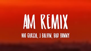 AM Remix  Nio Garcia J Balvin Bad Bunny Lyrics [upl. by Cirdes]