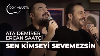 Ata Demirer ve Ercan Saatçiden Müthiş Nihavent Şarkı Sen Kimseyi Sevemezsin ÇokAkustik [upl. by Enilkcaj]