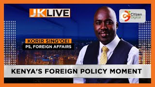 JKLIVE  Kenyas Foreign Policy Moment with PS Korir Singoei Part 1 [upl. by Ragas]