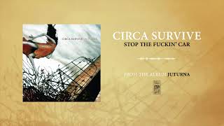 Circa Survive quotStop The Fuckin Carquot [upl. by Freeman656]