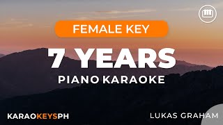 7 Years  Lukas Graham Female Key  Piano Karaoke [upl. by Etsirhc520]