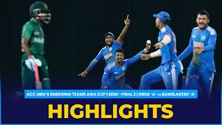 Match Highlights  SemiFinal 2  India A vs Bangladesh A  ACC Mens Emerging Teams Asia Cup [upl. by Eerb]