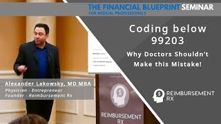 When Doctors UnderCode for Services Billing amp Coding Explained  The Financial Blueprint Seminar [upl. by Farkas]