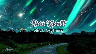 HARI KIAMAT  Black Brothers lirik [upl. by Giusto]