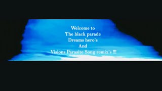 Welcome to the black Parade Dreams Hero’s And Visions Parasite Song remix’s [upl. by Gainer]