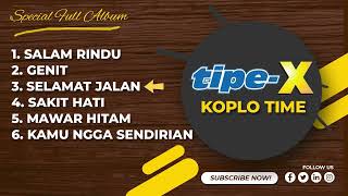 Full Album tipe X Koplo Time [upl. by Michiko]