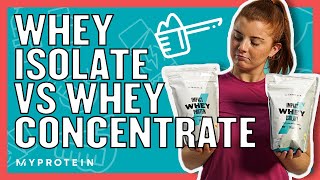 The Differences Between Whey Concentrate and Whey Isolate  Nutritionist Explains  Myprotein [upl. by Macnamara]