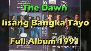 The Dawn Iisang Bangka Tayo Full Album 1991 [upl. by Ilime]