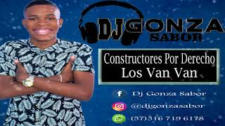 Constructores Por Derecho  Los Van Van  Audio Full  DJ Gonza Sabor 2018 [upl. by Ithsav23]