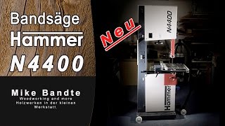 Hammer N4400 Vorstellung Die Bandsäge für kl Schreinerein und Hobbywerkstatt Felder Bandsaw [upl. by Sig529]