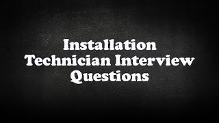 Installation Technician Interview Questions [upl. by Dubois]