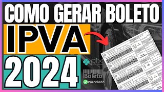 COMO GERAR E IMPRIMIR BOLETO IPVA 2024 DO SEU VEÍCULO  EMITIR GUIA IPVA 2024 [upl. by Dempster]